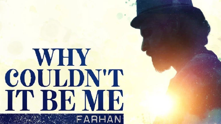 Farhan Akhtar to release his next Single 'Why Couldn't It Be Me'