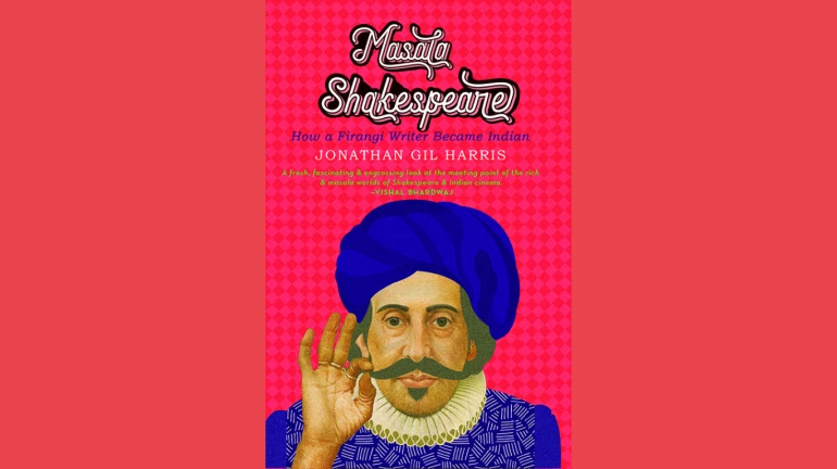 Masala Shakespeare: Author Jonathan Gil Harris captures the Masala element in Shakespeare and the Indian cinema.