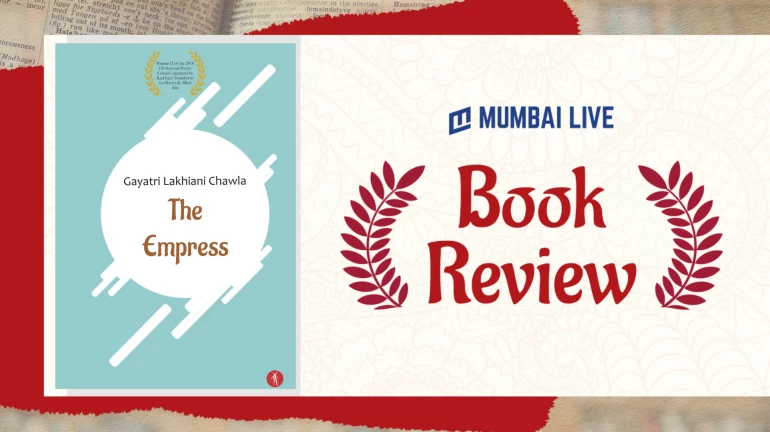 The Use Of Metaphors In Gayatri Chawla's 'The Empress' Is Poignant And The Imagination Utterly Enchanting