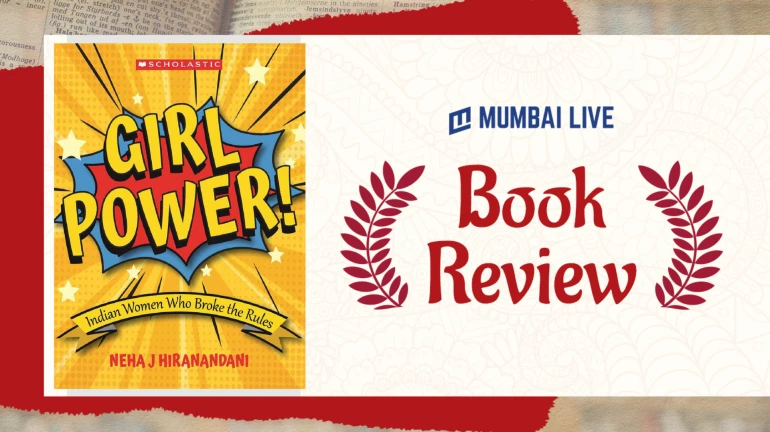 Girl Power By Neha J Hiranandani Is A Perfect Inspirational Read With Great Illustrations