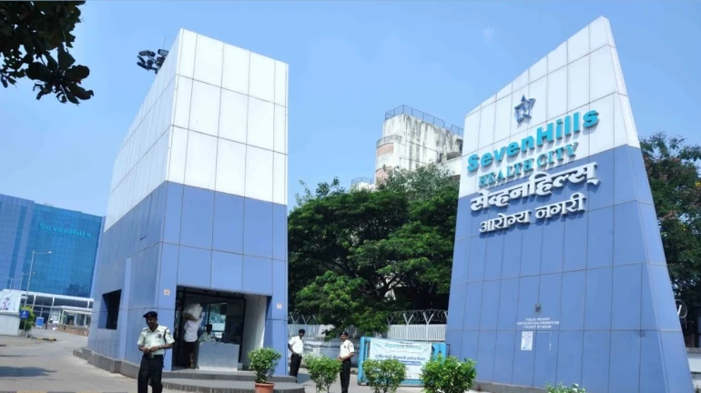 मुंबईतील सेव्हन हिल्स रुग्णालयाची क्षमता वाढवणार मुंबईतील सेव्हन हिल्स रुग्णालयाची क्षमता वाढवणार