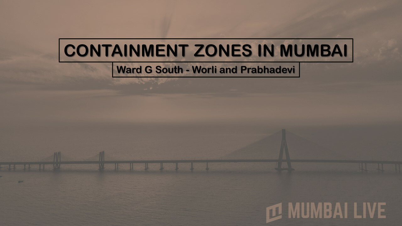 Coronavirus: मुंबई का खतरनाक वॉर्ड G साउथ- वर्ली और प्रभादेवी के रेड ज़ोन की लिस्ट