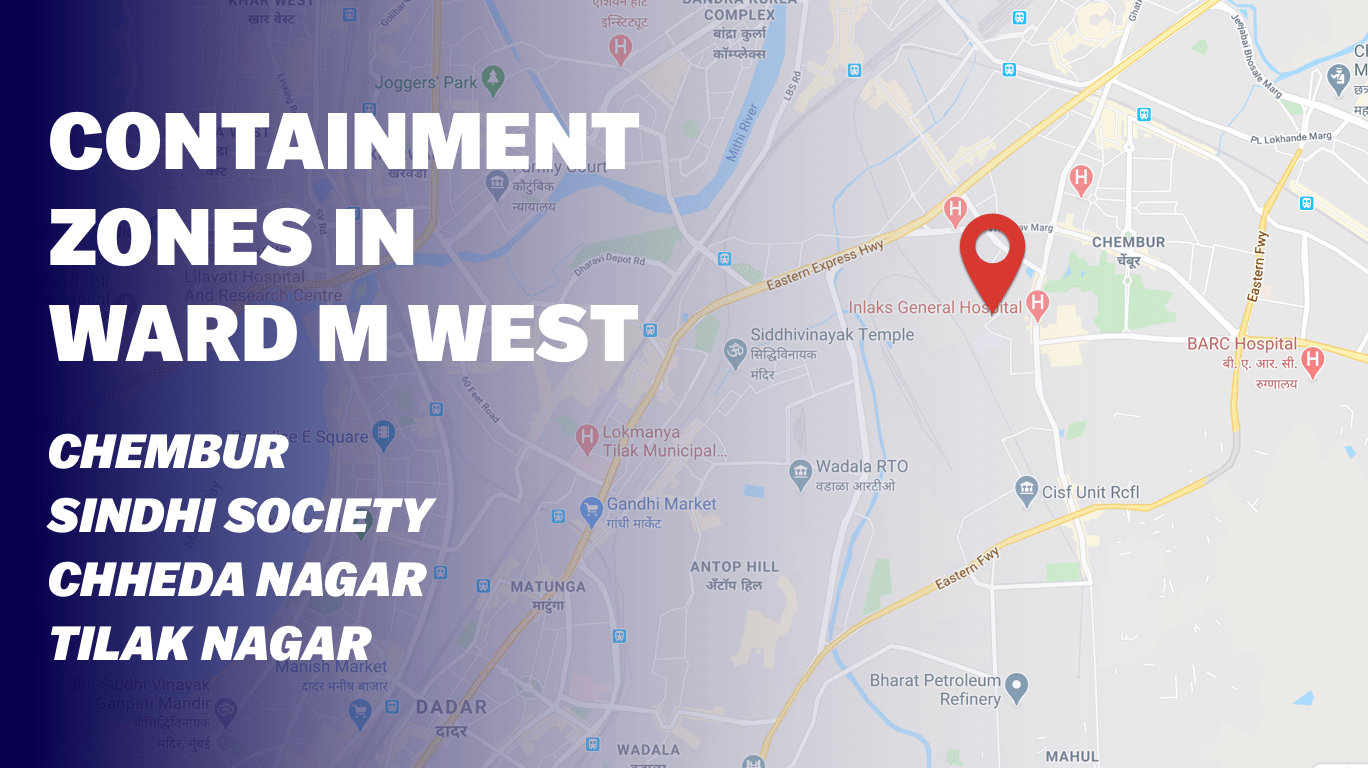 कंटेन्मेंट/ रेड झोन वॉर्ड M/West : चेंबूर, सिंधी सोसायटी, छेडा नगर आणि टिळक नगर
