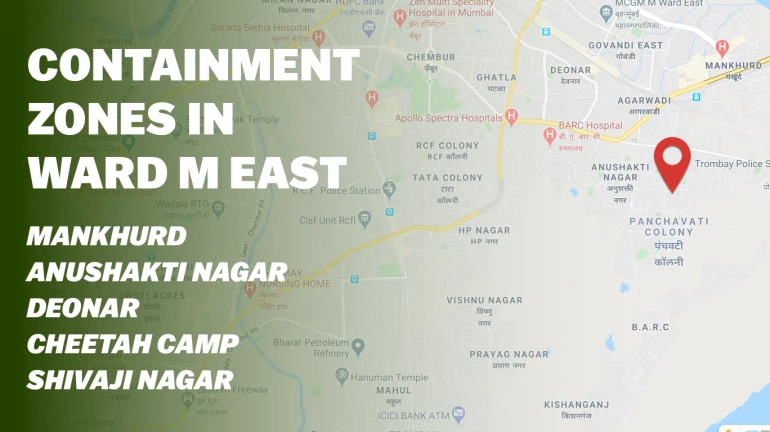 List of containment zones or red zones in Ward M East- Mankhurd, Anushakti Nagar, Deonar, Cheetah Camp, Shivaji Nagar