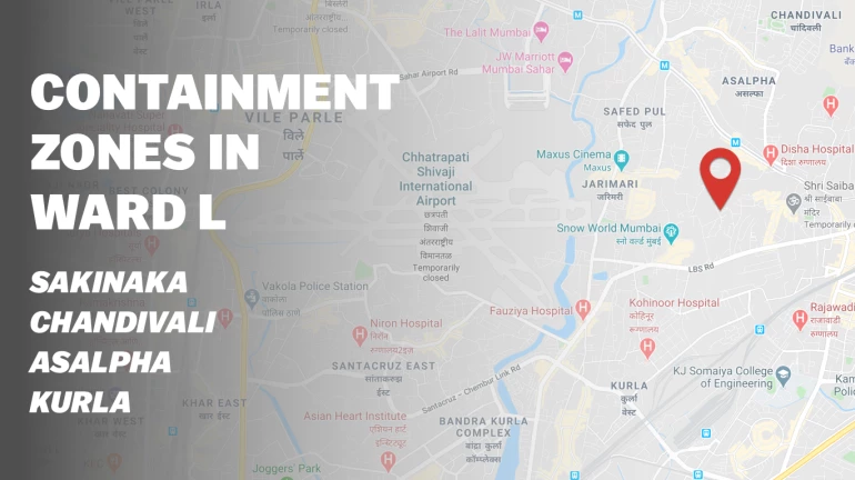 List of containment zones or red zones in Ward L - Sakinaka, Chandivali, Asalpha, and Kurla