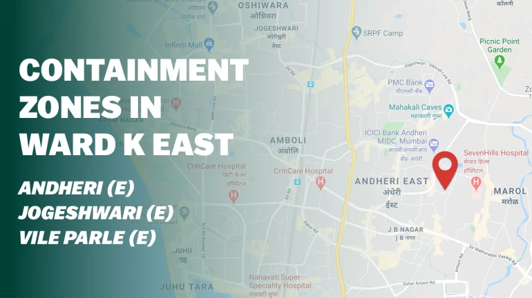 List of containment zones or red zones in Ward K East - Andheri East, Jogeshwari East, and Vile Parle East