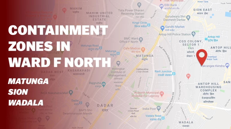 List of containment zones or red zones in Ward F North - Matunga, Sion, Wadala, and Hindu Colony