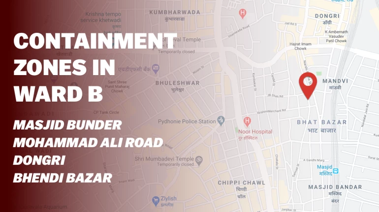 List of containment zones in Ward B - Masjid Bunder, Mohd. Ali Road, Dongri and Bhendi Bazar