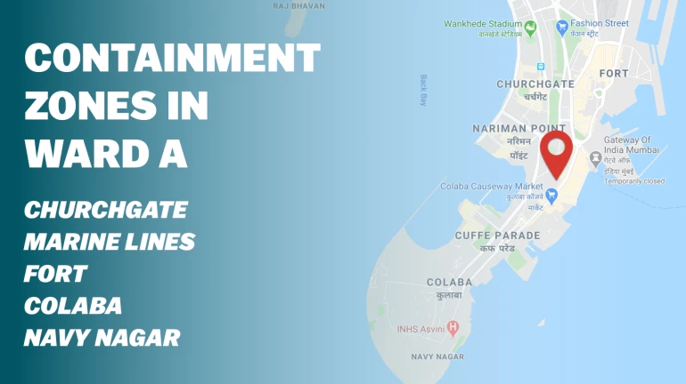 List of containment zones or red zones in Ward A - Churchgate, Colaba, and Navy Nagar