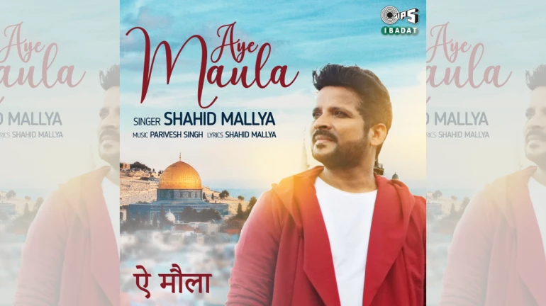 Tips music releases Shahid Mallya's ”Aye Maula” on Tips Ibadat